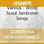 Various - World Scout Jamboree Songs cd