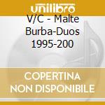 V/C - Malte Burba-Duos 1995-200 cd