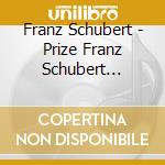 Franz Schubert - Prize Franz Schubert Competition 2001 cd musicale di Franz Franz Schubert