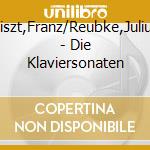 Liszt,Franz/Reubke,Julius - Die Klaviersonaten cd