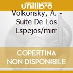 Volkonsky, A. - Suite De Los Espejos/mirr cd