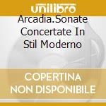 Arcadia.Sonate Concertate In Stil Moderno cd