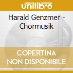 Harald Genzmer - Chormusik cd musicale di Harald Genzmer