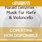 Harald Genzmer - Musik Fur Harfe & Violoncello cd musicale di Genzmer