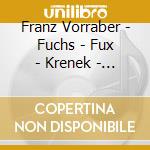 Franz Vorraber - Fuchs - Fux - Krenek - Debussy - Liszt cd