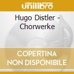 Hugo Distler - Chorwerke cd