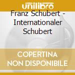Franz Schubert - Internationaler Schubert cd