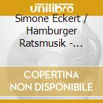 Simone Eckert / Hamburger Ratsmusik - Musik Von Carl Friedrich Abel & Aktuelles cd