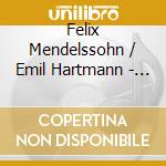 Felix Mendelssohn / Emil Hartmann - Klaviertrios cd musicale di Felix Mendelssohn