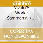 Vivaldi'S World: Sammartini / Locatelli / Corelli / Vivaldi / Mancini / Bonon cd