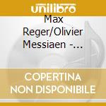 Max Reger/Olivier Messiaen - Orgelmusik Auf Der Woehl-Orgel