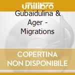 Gubaidulina & Ager - Migrations cd