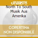 North To South Musik Aus Amerika cd