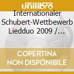 Internationaler Schubert-Wettbewerb Liedduo 2009 / Various cd
