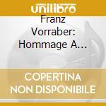 Franz Vorraber: Hommage A Schumann - Sieben Traum-Bilder cd