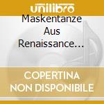 Maskentanze Aus Renaissance Und Fruhbarock / Various cd