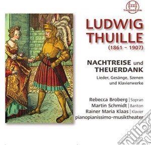 Ludwig Thuille - Nachtreise Und Theuerdank (2 Cd) cd musicale di Ludwig Thuille
