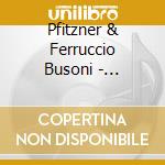 Pfitzner & Ferruccio Busoni - Inspiration cd musicale di Pfitzner & Ferruccio Busoni