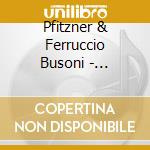 Pfitzner & Ferruccio Busoni - Inspiration cd