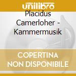 Placidus Camerloher - Kammermusik cd