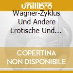 Wagner-Zyklus Und Andere Erotische Und Animalische Extremi- und Perversitaten cd