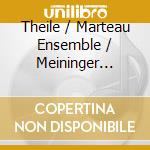 Theile / Marteau Ensemble / Meininger Hofkapelle - Barock Trifft Moderne cd musicale di Thorofon