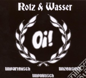 Rotz & Wasser - Oi! Unparteiisch Unpolitisch Unzensiert cd musicale di Rotz & Wasser