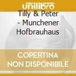 Tilly & Peter - Munchener Hofbrauhaus cd