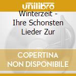 Winterzeit - Ihre Schonsten Lieder Zur cd