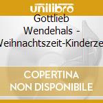 Gottlieb Wendehals - Weihnachtszeit-Kinderzeit cd