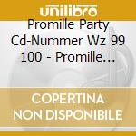 Promille Party Cd-Nummer Wz 99 100 - Promille Party Cd-Nummer Wz 99 100 cd