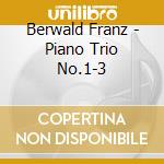 Berwald Franz - Piano Trio No.1-3 cd musicale di Berwald Franz