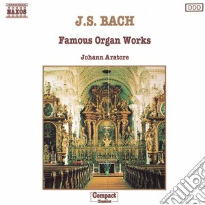 Johann Sebastian Bach - Famous Organ Works cd musicale di Johann Sebastian Bach
