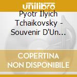 Pyotr Ilyich Tchaikovsky - Souvenir D'Un Lieu Cher cd musicale di Pyotr Ilyich Tchaikovsky And Slovak Philharmonic Orchestra