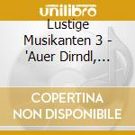 Lustige Musikanten 3 - 'Auer Dirndl, Margit Anderson, Fred Berte' cd