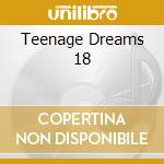 Teenage Dreams 18 cd musicale di Teenie Weenie Records