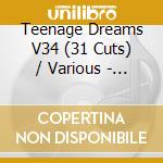 Teenage Dreams V34 (31 Cuts) / Various - Teenage Dreams V34 (31 Cuts) / Various cd