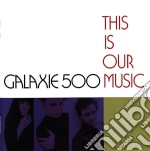 Galaxie 500 - This Is Our Music cd