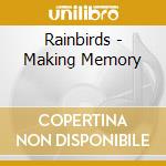 Rainbirds - Making Memory cd
