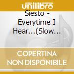 Siesto - Everytime I Hear...(Slow Jam) cd