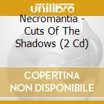Necromantia - Cuts Of The Shadows (2 Cd) cd