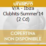 V/A - Ibiza Clubhits-Summer'14 (2 Cd) cd