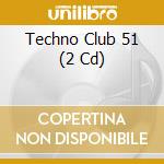 Techno Club 51 (2 Cd) cd musicale di Klubbstyle