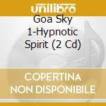 Goa Sky 1-Hypnotic Spirit (2 Cd) cd