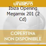 Ibiza Opening Megamix 201 (2 Cd) cd musicale