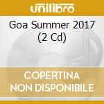 Goa Summer 2017 (2 Cd) cd