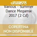 Various - Summer Dance Megamix 2017 (2 Cd) cd