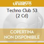 Techno Club 53 (2 Cd) cd