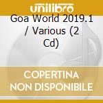 Goa World 2019.1 / Various (2 Cd) cd