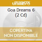 Goa Dreams 6 (2 Cd) cd musicale